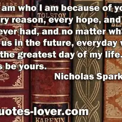 I love you. I am who I am because of you. You are every reason,...