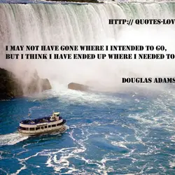 I may not have gone where I intended to go, but I think I have...