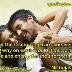 I mean, if the relationship can't survive the long term, why on earth would it...