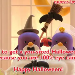 I need to get a you-sized Halloween bag because you are 100% eye candy. Happy...