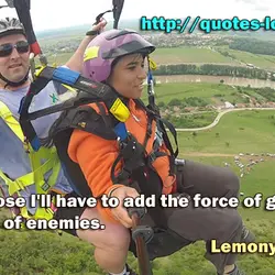 I suppose I'll have to add the force of gravity to my list of enemies.