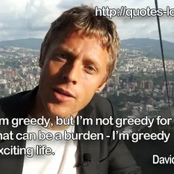 I think I’m greedy, but I’m not greedy for money - I think that can...