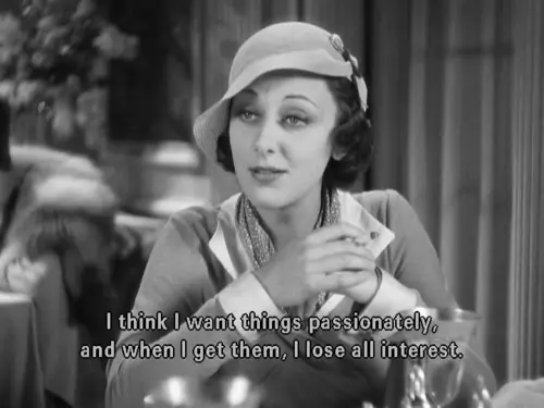 I think I want things passionately and when I get them, I lose all interest