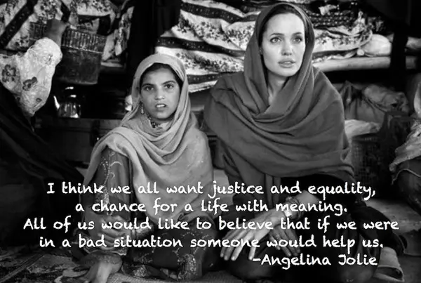 I think we all want justice and equality, a chance for a life with meaning. All of us would like to believe that if we were in a bad situation someone would help us.