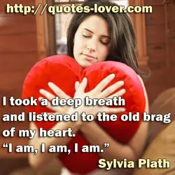 I took a deep breath and listened to the old brag of my heart. "I...