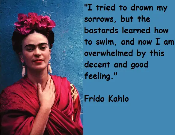 I tried to drown my sorrows, but the bastards learned how to swim, and now I am overwhelmed by this decent and good feeling.