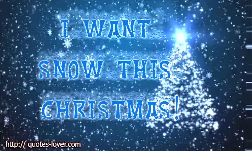 I want snow this Christmas!