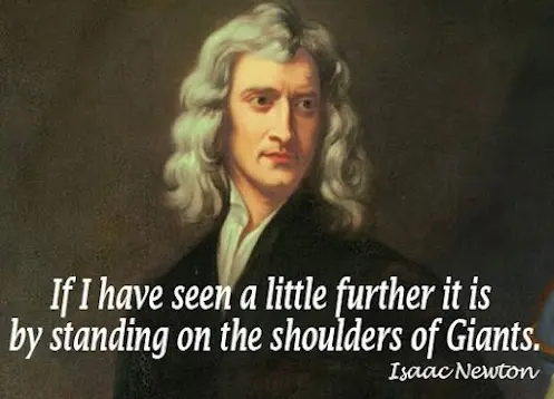 If I have seen a little further it is by standing on the shoulders of giants.