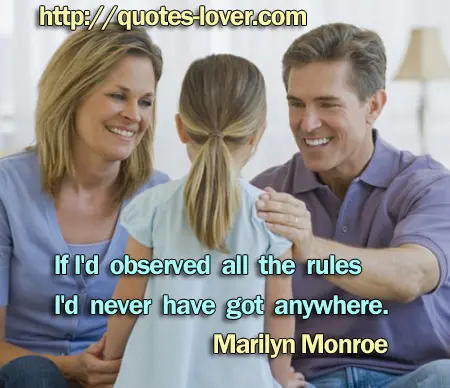 If I'd observed all the rules I'd never have got anywhere.