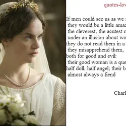 If men could see us as we really are, they would be a little amazed;...