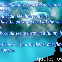 If only you could guess how I hear your voice when others speak.
