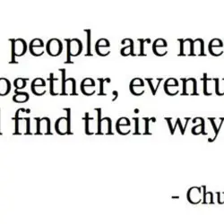 If two people are meant to be together, eventually they'll find their way back