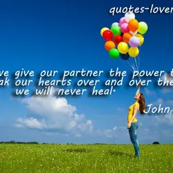 If we give our partner the power to break our hearts over and over then...