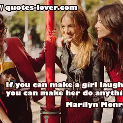 If you can make a girl laugh, you can make her do anything