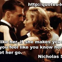 If you like her, if she makes you happy, and if you feel like you...
