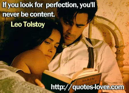 If you look for perfection, you'll never be content.