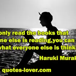 If you only read the books that everyone else is reading, you can only think...