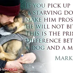 If you pick up a starving dog and make him prosperous he will not bite...