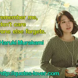 If you remember me, then I don't care if everyone else forgets.