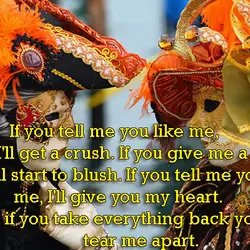 If you tell me you like me, I'll get a crush. If you give me...