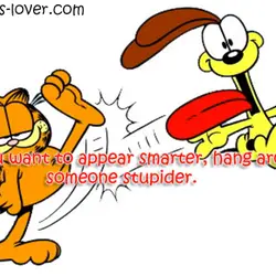 If you want to appear smarter, hang around someone stupider.