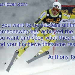 If you want to be successful, find someone who has achieved the results you want...