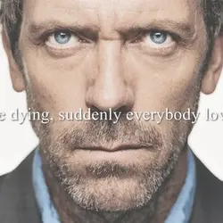 If you're dying, suddenly everybody loves you