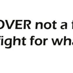 I'm a lover not a fighter but I'll fight for what I love