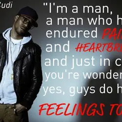 I'm a man who was endured pain and heartbreak and just in case you're wondering,...