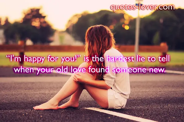 "I'm happy for you!" is the hardest lie to tell when your old love found someone new.