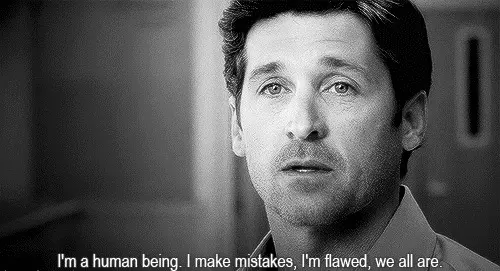 I'm human being. I make mistakes, I'm flawed, we all are