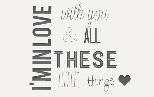 I'm in love with you and all these little things.