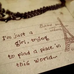 I'm just a girl, trying to find a place in this world