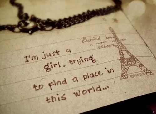 I'm just a girl, trying to find a place in this world