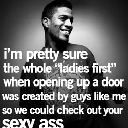 I'm pretty sure the whole "ladies first" when opening up a door was created by...