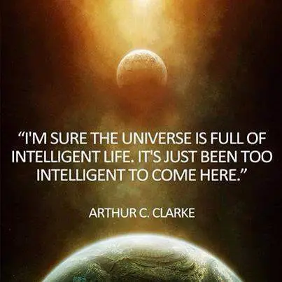 I'm sure the universe is full of intelligent life. It's just been to intelligent to come here. 