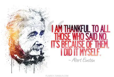 I'm thankful to all those who said no, it's because of them I did it myself. 