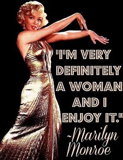 I'm very definitely a woman and I enjoy it.