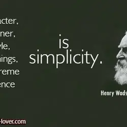 In character, in manner, in style, in all things, the supreme excellence is simplicity.