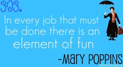 In every job that must be done there is an element of fun.