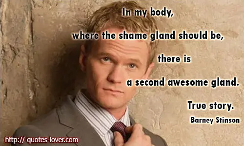 In my body, where the shame gland should be, there is a second awesome gland. True story.