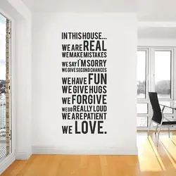In this house.. We are real; We make mistakes; We say I'm sorry; We give...