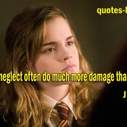Indifference and neglect often do much more damage than outright dislike
