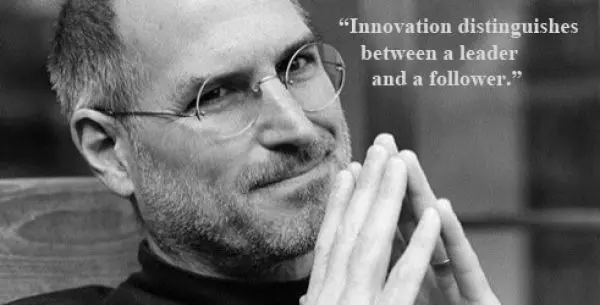 Innovation distinguishes between a leader and a follower.