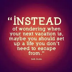Instead of wondering when your nest vacation is, maybe you should set up a life...