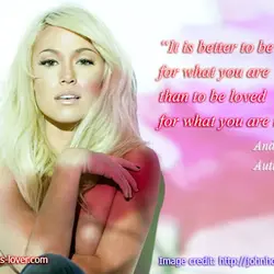It is better to be hated for what you are than to be loved for...