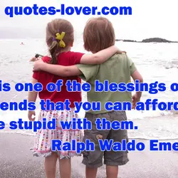 It is one of the blessings of old friends that you can afford to be...