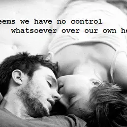 It seems we have no control whatsoever over our own hearts