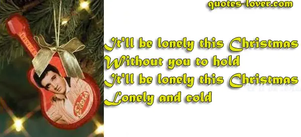 It'll be lonely this Christmas Without you to hold It'll be lonely this Christmas Lonely and cold