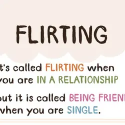 It's called flirting when you are in a relationship but it is called being friendly...